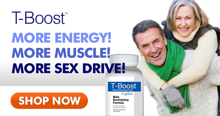 T-Boost: More Energy! More Muscle! More Sex Drive! ORDER NOW